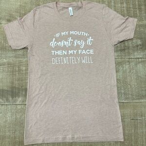 Bella + Canvas Graphic Tee | Size S | “If My Mouth Doesn’t Say It” Snarky Shirt